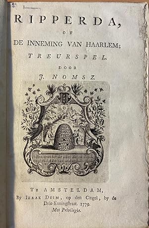 Ripperda of de inneming van Haarlem; treurspel door J. Nomsz, Te Amsterdam by Izaak Duim 1779, 73...