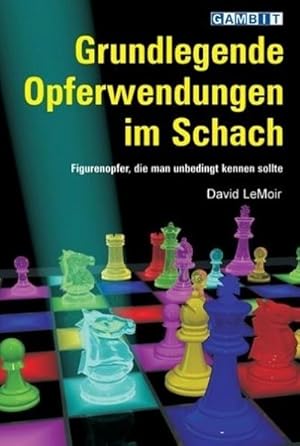 Bild des Verkufers fr Grundlegende Opferwendungen im Schach : Figurenopfer, die man unbedingt kennen sollte zum Verkauf von AHA-BUCH GmbH