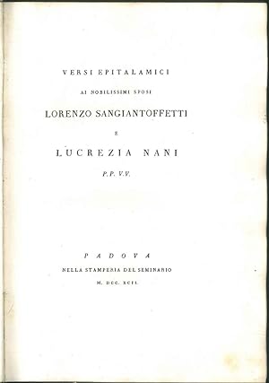 Versi epitalamici ai nobilissimi sposi Lorenzo Sangiantoffetti e Lucrezia Nani P.P. V.V.