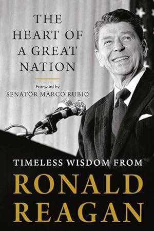 Seller image for Heart of a Great Nation : Timeless Wisdom from Ronald Reagan for sale by GreatBookPricesUK