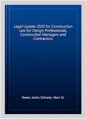 Seller image for Legal Update 2020 for Construction Law for Design Professionals, Construction Managers and Contractors for sale by GreatBookPrices