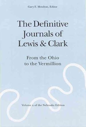 Immagine del venditore per Definitive Journals of Lewis & Clark : From the Ohio to the Vermillion venduto da GreatBookPrices