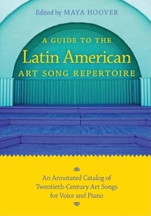 Imagen del vendedor de Guide to the Latin American Art Song Repertoire : An Annotated Catalog of Twentieth-Century Art Songs for Voice and Piano a la venta por GreatBookPrices