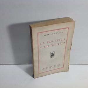 Imagen del vendedor de LA POLITICA Y UN POLITICO ORTEGA TEOFILO 1931 a la venta por LIBRERIA ANTICUARIA SANZ