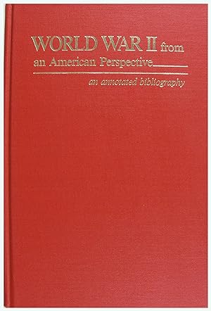 Image du vendeur pour World War II from an American Perspective - an annotated bibliography mis en vente par Entelechy Books