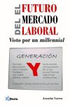 Imagen del vendedor de El futuro del mercado laboral : visto por un millennial a la venta por AG Library