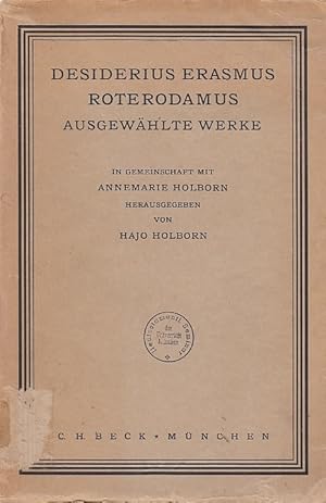 Desiderius Erasmus Roterodamus: ausgewählte Werke / in Gemeinschaft mit Annemarie Holborn hrsg. v...