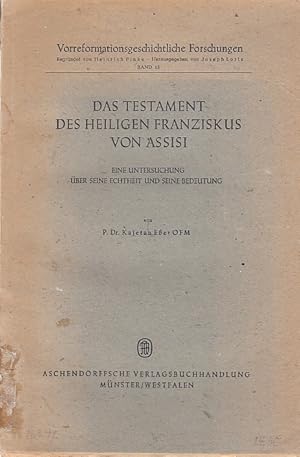 Das Testament des heiligen Franziskus von Assisi : Eine Untersuchung über seine Echtheit und sein...