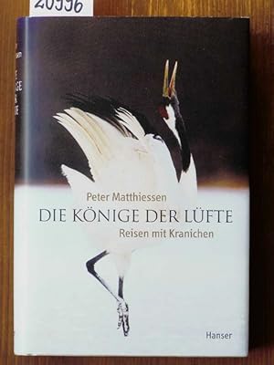 Bild des Verkufers fr Die Knige der Lfte (The birds of heaven, dt.). Reisen mit Kranichen. Aus d. Engl. mit Birgit Brandau u. Hartmut Schickert. zum Verkauf von Michael Fehlauer - Antiquariat