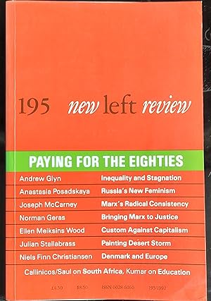 Imagen del vendedor de New Left Review : Number 195, September - October 1992 / nastasia Posadskaya Self-Portrait of a Russian Feminist Ellen Meiksins Wood Custom Against Capitalism Joseph McCarney Marx and Justice Again Norman Geras Bringing Marx to Justice: An Addendum and Rejoinder Andrew Glyn The Costs of Stability: The Advanced Capitalist Countries in the 1980s Niels Finn Christiansen The Danish No to Maastricht Julian Stallabrass Painting Desert Storm Alex Callinicos Reform and Revolution in South Africa: A Reply to John Saul John Saul John Saul replies Krishna Kumar Socialist Reconstruction of Schooling: A Comment Stephen Resnick & Richard Wolff Everythingism, or Better Still, Overdetermination Joan Hall Taking Women s Work for Granted a la venta por Shore Books