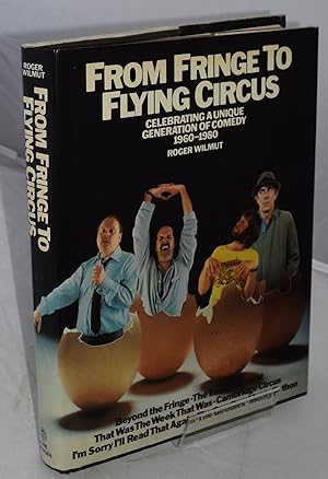 Seller image for From Fringe to Flying Circus. Celebrating A Unique Generation of Comedy 1960-1980 for sale by Libris Books