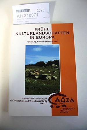 Frühe Kulturlandschaften in Europa Forschung, Erhaltung und Nutzung / Viertes Albersdorfer Kolloq...
