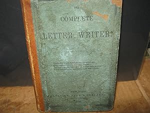 The Complete Letter Writer; Containing A Great Variety Of Letters On The Following Subjects: Rela...