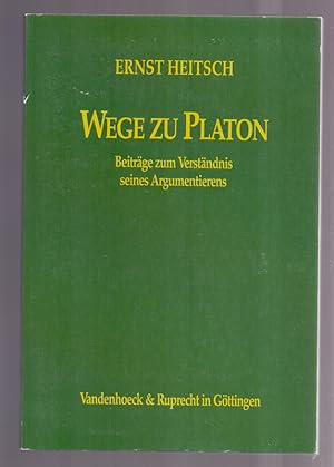 Wege zu Platon : Beiträge zum Verständnis seines Argumentierens.