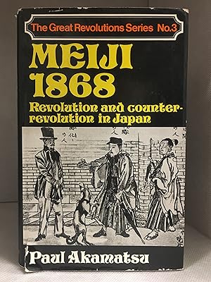 Seller image for Meiji 1868; Revolution and Counter-Revolution in Japan (Publisher series: The Great Revolutions Series.) for sale by Burton Lysecki Books, ABAC/ILAB