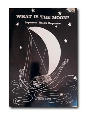 WHAT IS THE MOON? Japanese Haiku Sequence