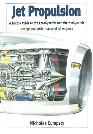 Jet Propulsion: A Simple Guide to the Aerodynamic and Thermodynamic Design and Performance of Jet...