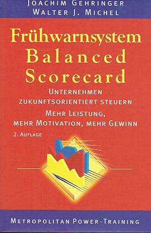 Image du vendeur pour Frhwarnsystem Balanced Scorecard: Unternehmen zukunftsorientiert steuern. Mehr Leistung, Mehr Motivation, Mehr Gewinn. mis en vente par Antiquariat Bernhardt