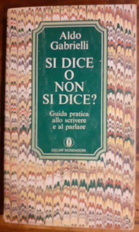 Seller image for SI DICE O NON SI DICE? GUIDA PRATICA ALLO SCRIVERE E AL PARLARE, for sale by Libreria antiquaria Pagine Scolpite