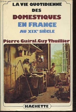 Bild des Verkufers fr La vie quotidienne des domestiques en France au XIXe sicle zum Verkauf von Le-Livre