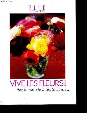 Bild des Verkufers fr Vive les fleurs! Des bouquets  toute heure. zum Verkauf von Le-Livre