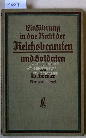 Einführung in das Recht der Reichsbeamten und Soldaten, mit Hinweisen auf Abweichungen des Landes...