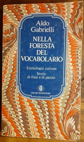 Immagine del venditore per NELLA FORESTA DEL VOCABOLARIO ETIMOLOGIE CURIOSE. STORIE DI FRASI E DI PAROLE, venduto da Libreria antiquaria Pagine Scolpite