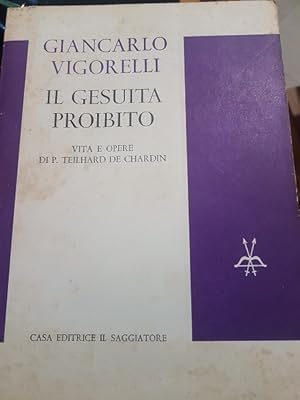 Seller image for IL GESUITA PROIBITO VITA E OPERE DI P. TEILHARD DE CHARDIN, for sale by Libreria antiquaria Pagine Scolpite