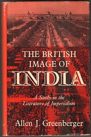 Bild des Verkufers fr The British Image of India. A Study in the Literature of Imperialism 1880-1960. zum Verkauf von Antiquariat Neue Kritik