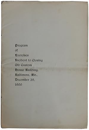 Program of Exercises Incident to Closing Old Custom House Building, Baltimore, Md., December 29, ...