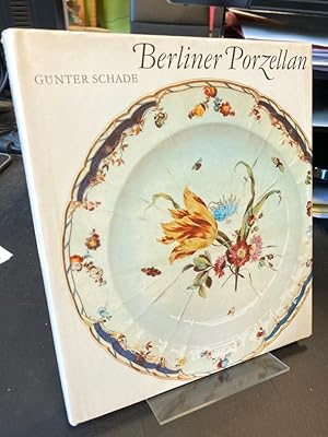 Berliner Porzellan. Zur Kunst- und Kulturgeschichte der Berliner Porzellanmanufakturen im 18. und...