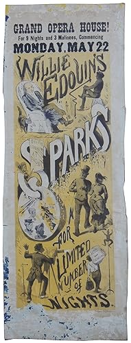 Willie Edouin's Sparks. For a Limited Number of Nights. Every Evening at Eight. Grand Opera House...