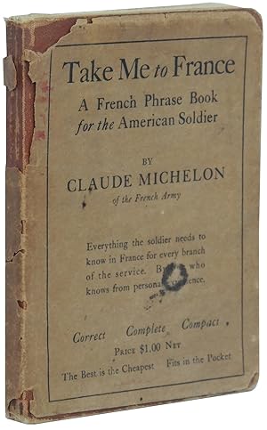 Take Me to France: A French Phrase Book for the American Soldier