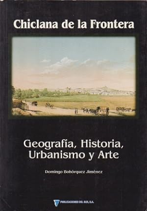 CHICLANA DE LA FRONTERA. GEOGRAFIA, HISTORIA, URBANISMO Y ARTE.