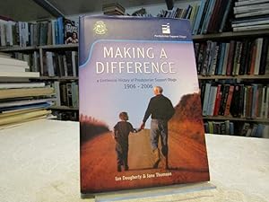 Seller image for Making A Difference: A Centennial History of Presbyterian Support Otago 1906-2006 for sale by The Secret Bookshop