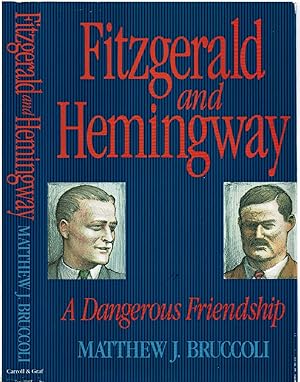 Imagen del vendedor de FITZGERALD AND HEMINGWAY: A Dangerous Friendship. a la venta por Blue Mountain Books & Manuscripts, Ltd.