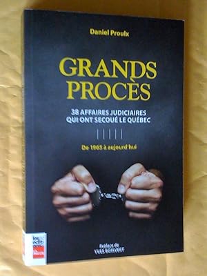 Grands Procès: 38 affaires judiciaires qui ont secoué le Québec de 1965 à aujourd'hui