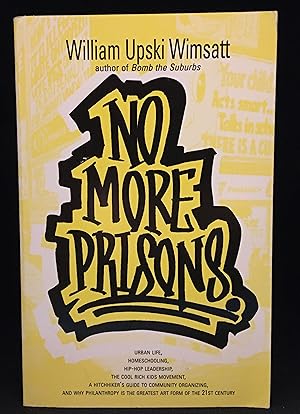 Immagine del venditore per No More Prisons; Urban Life, Homeschooling; Hip-Hop Leadership; The Cool Rich Kids Movement; A Hitchhiker's Guide to Community Organizing. And Why Philanthropy is the Greatest Art Form of the 21st Century venduto da Burton Lysecki Books, ABAC/ILAB