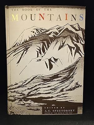 The Book of the Mountains; Being a Collection of Writings About the Mountains in All Their Aspect...