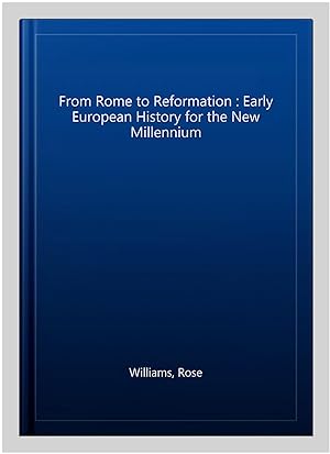 Image du vendeur pour From Rome to Reformation : Early European History for the New Millennium mis en vente par GreatBookPricesUK