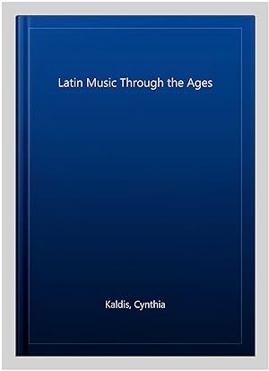Imagen del vendedor de Latin Music Through the Ages a la venta por GreatBookPricesUK