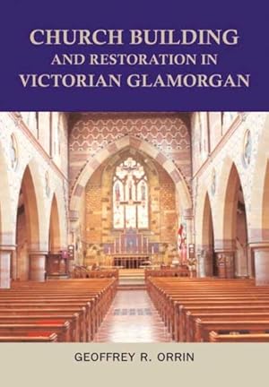 Immagine del venditore per Church Building and Restoration in Victorian Glamorgan : An Architectural And Documentary Study venduto da GreatBookPricesUK