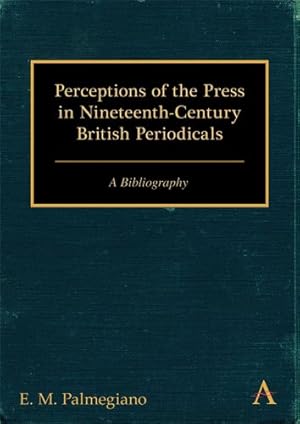 Imagen del vendedor de Perceptions of the Press in Nineteenth-Century British Periodicals : A Bibliography a la venta por GreatBookPricesUK