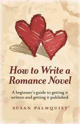 Immagine del venditore per How to Write a Romance Novel : A Beginner's Guide to Getting It Written and Getting It Published venduto da GreatBookPrices