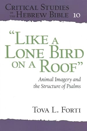 Image du vendeur pour Like a Lone Bird on a Roof : Animal Imagery and the Structure of Psalms mis en vente par GreatBookPricesUK