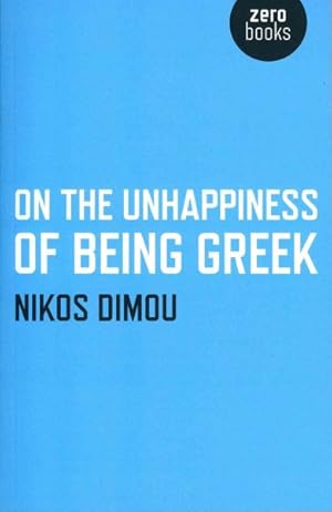 Image du vendeur pour On the Unhappiness of Being Greek mis en vente par GreatBookPrices