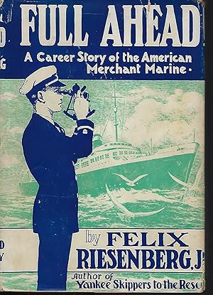 FULL AHEAD: A CAREER STORY OF THE AMERICAN MERCHANT MARINE