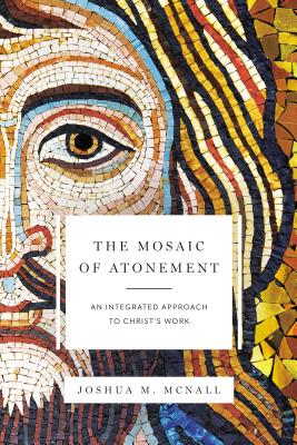 Seller image for The Mosaic of Atonement: An Integrated Approach to Christ's Work (Paperback or Softback) for sale by BargainBookStores