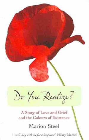 Seller image for Do You Realize? : A Story of Love and Grief and the Colours of Existence for sale by GreatBookPrices