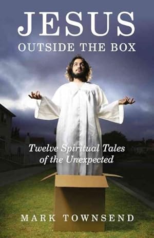 Seller image for Jesus Outside the Box : "Twelve Spiritual Tales of the Unexpected" for sale by GreatBookPrices